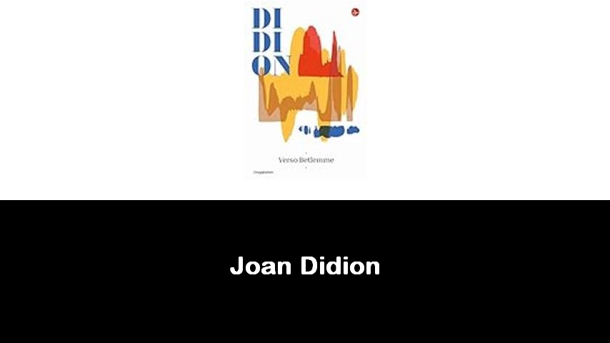 libri di Joan Didion