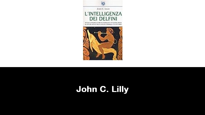 libri di John C. Lilly