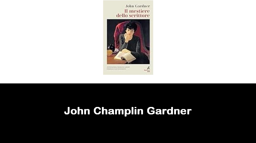 libri di John Champlin Gardner