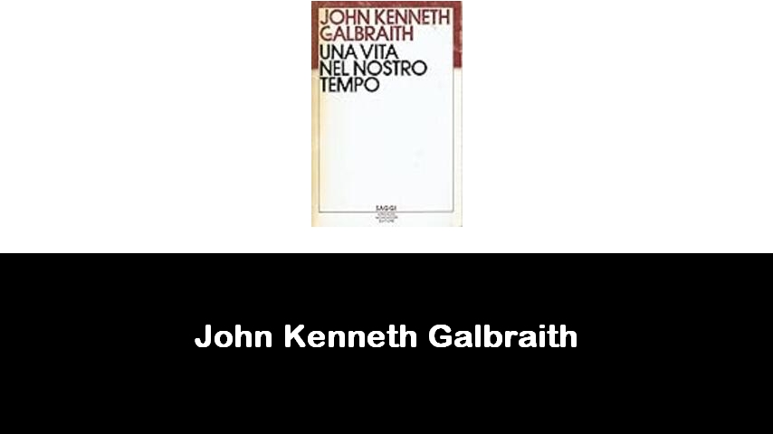 libri di John Kenneth Galbraith