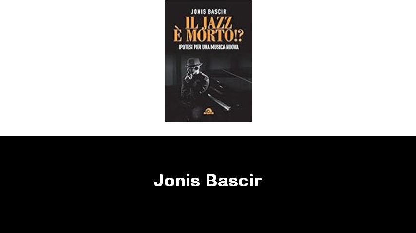 libri di Jonis Bascir