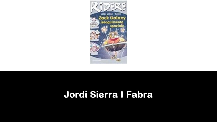 libri di Jordi Sierra I Fabra