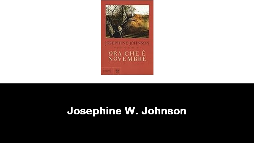 libri di Josephine W. Johnson