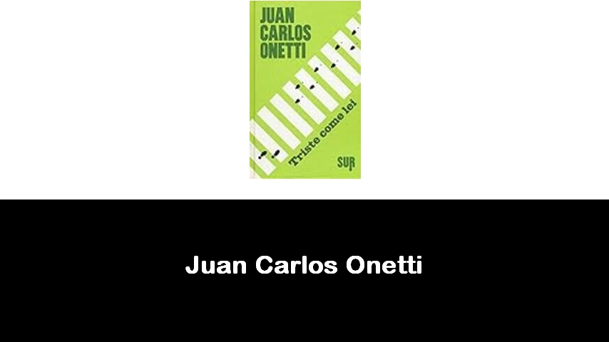 libri di Juan Carlos Onetti