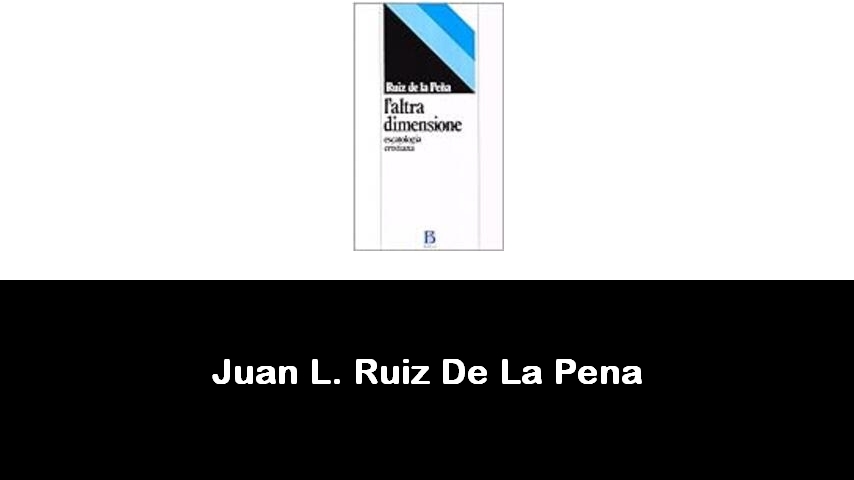 libri di Juan L. Ruiz De La Pena