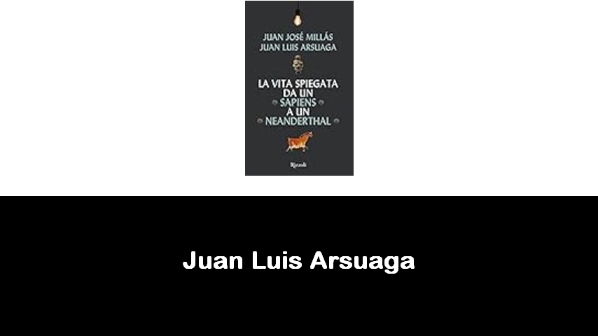 libri di Juan Luis Arsuaga