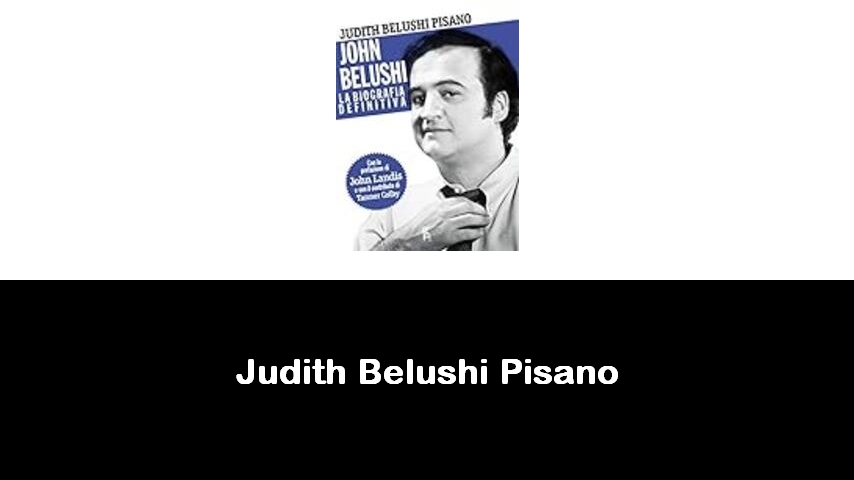 libri di Judith Belushi Pisano