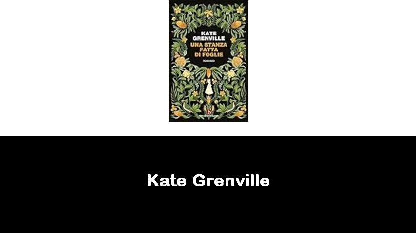 libri di Kate Grenville