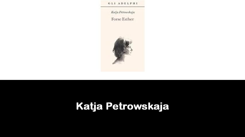 libri di Katja Petrowskaja