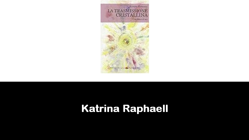 libri di Katrina Raphaell