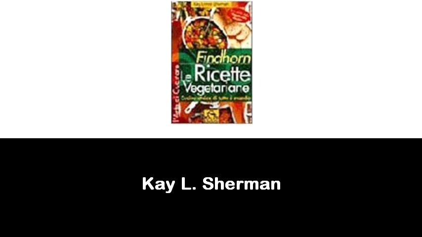 libri di Kay L. Sherman