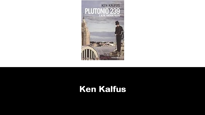 libri di Ken Kalfus