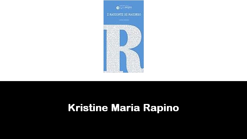 libri di Kristine Maria Rapino