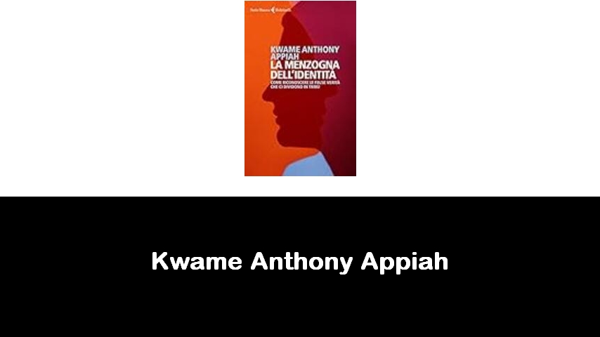 libri di Kwame Anthony Appiah