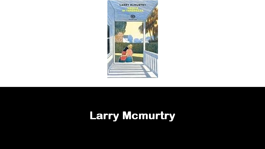 libri di Larry Mcmurtry