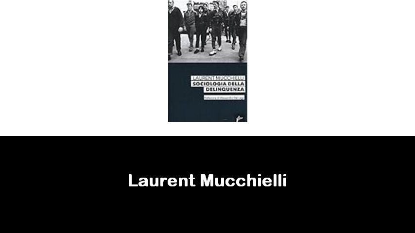 libri di Laurent Mucchielli