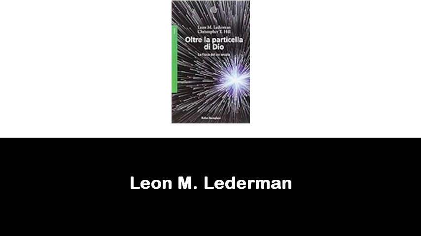 libri di Leon M. Lederman