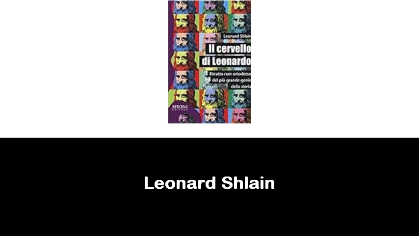 libri di Leonard Shlain