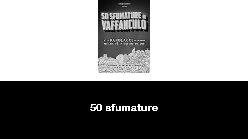 10 Libri di 50 sfumature - Cinquanta gradazioni (Top 2024)