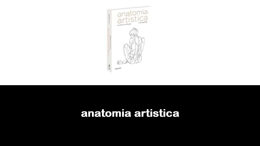 10 Libri Di Anatomia Artistica Top 2024 