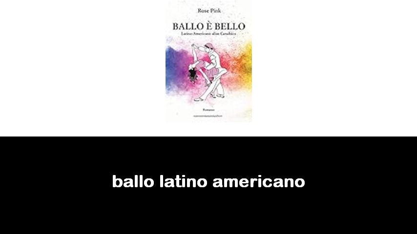 libri di ballo latino americano