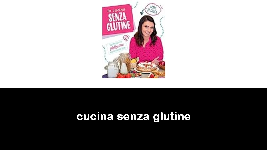 libri di cucina senza glutine