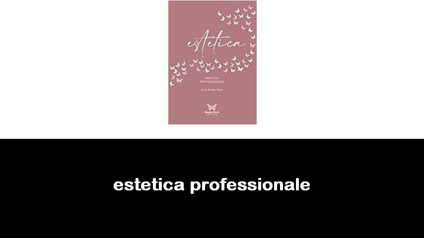 libri di estetica professionale