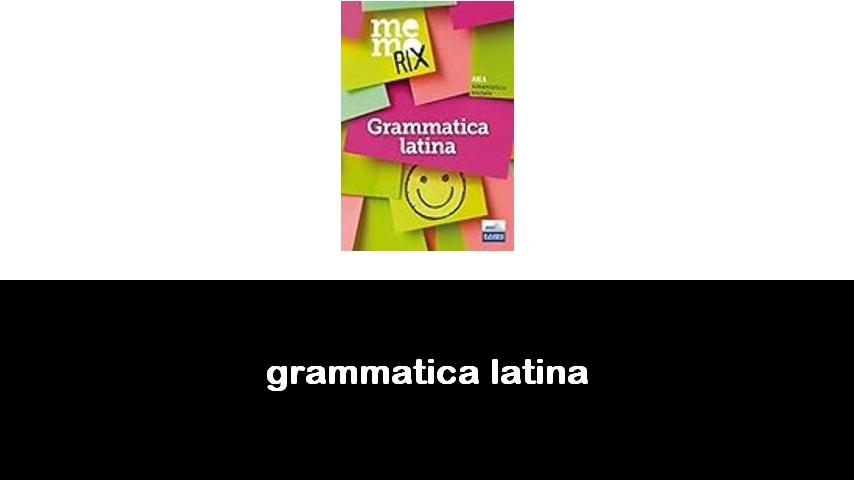 libri di grammatica latina