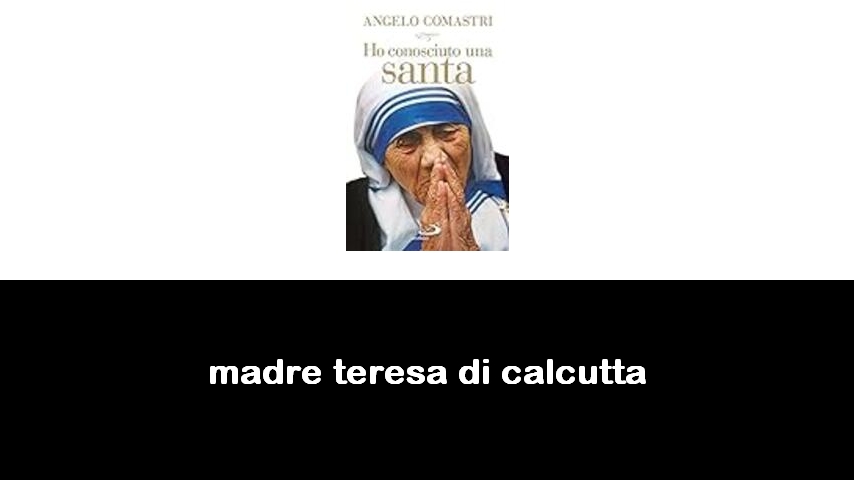 libri di madre teresa di calcutta