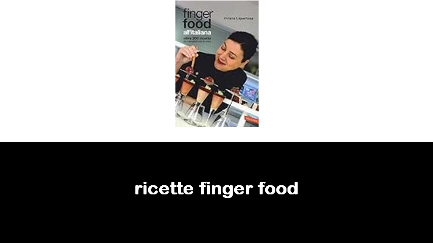 libri di ricette finger food