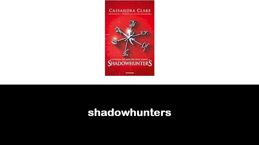 libri di Shadowhunters