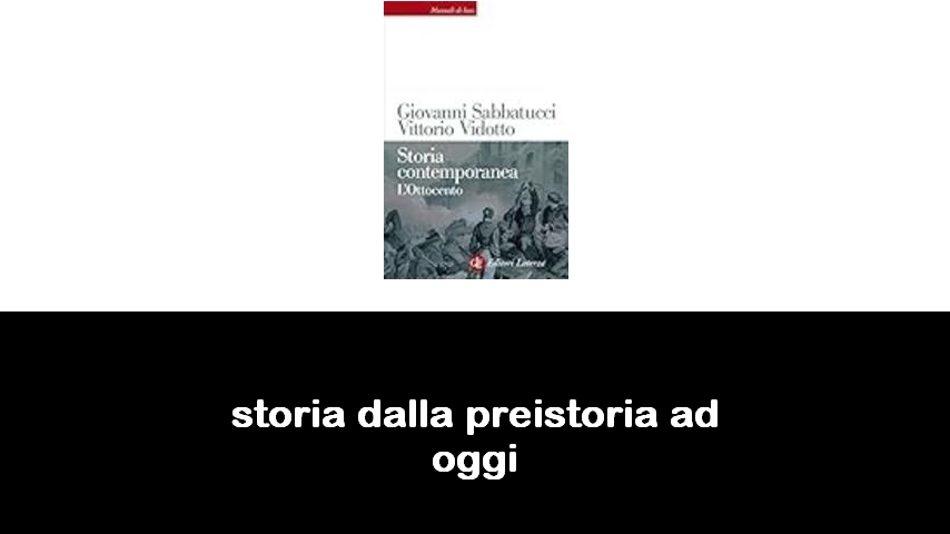 libri di storia dalla preistoria ad oggi