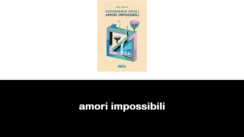 libri su amori impossibili