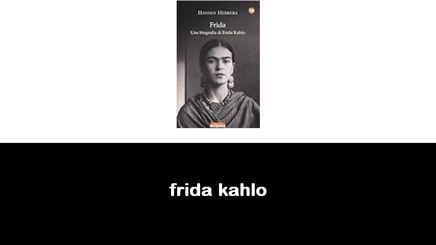 libri su Frida Kahlo