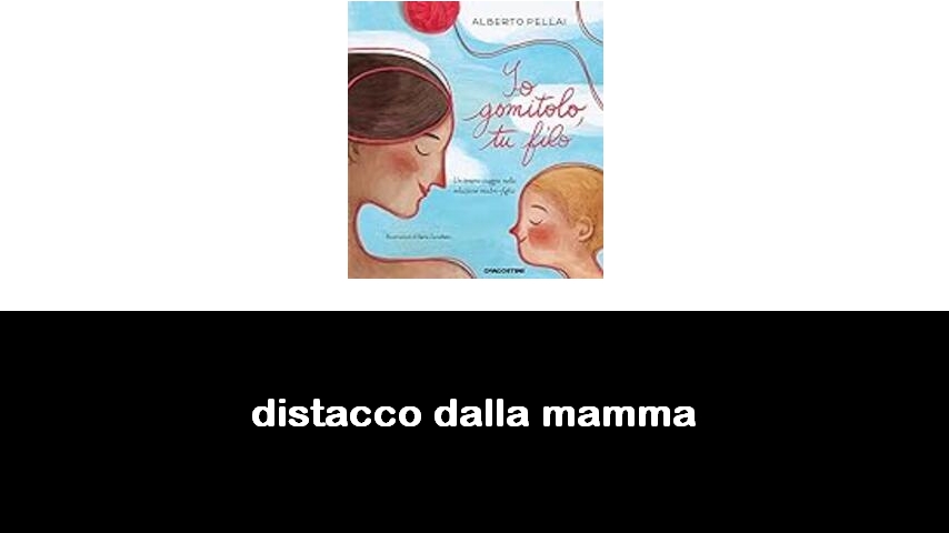 libri sul distacco dalla mamma