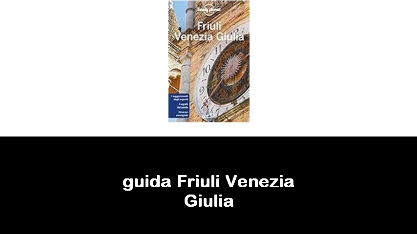 libri sul Friuli Venezia Giulia