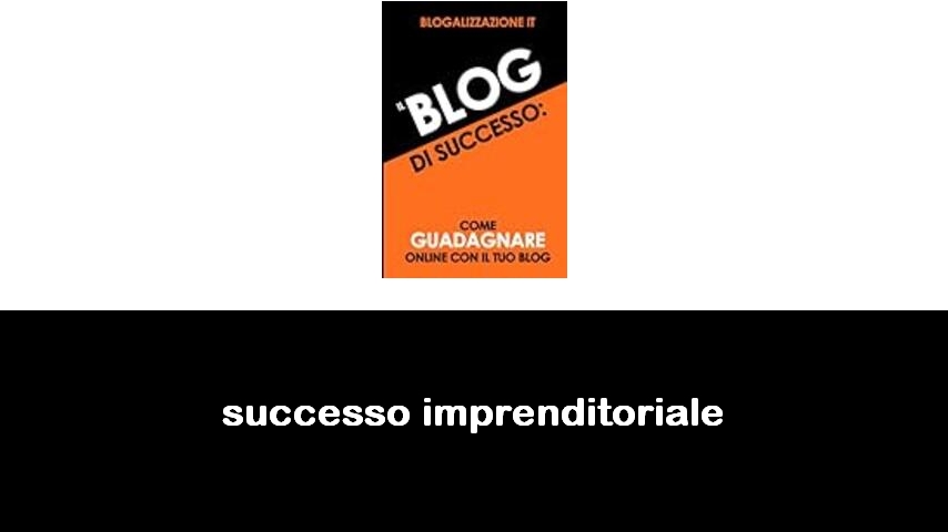 libri sul successo imprenditoriale