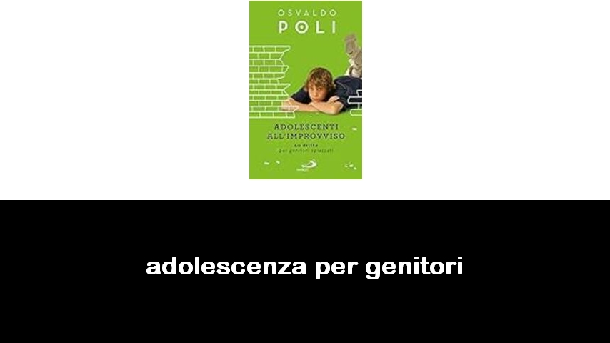 libri sull’adolescenza per genitori