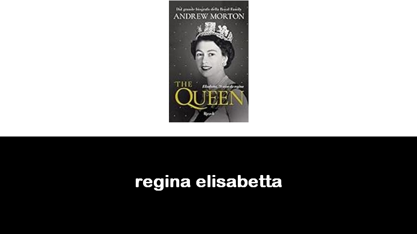 libri sulla Regina Elisabetta