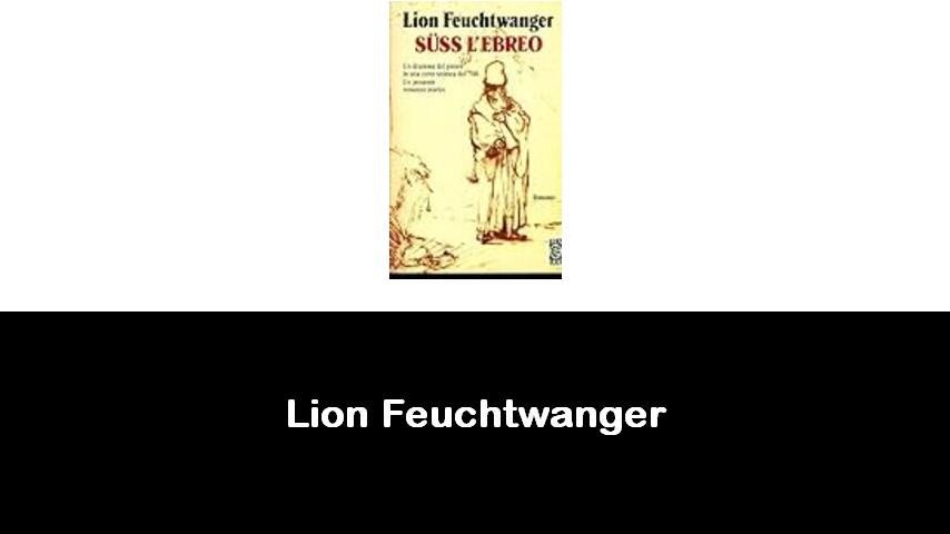 libri di Lion Feuchtwanger