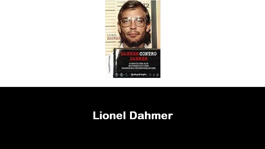 libri di Lionel Dahmer