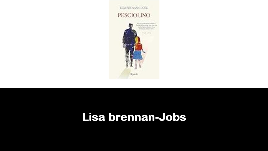 libri di Lisa brennan-Jobs