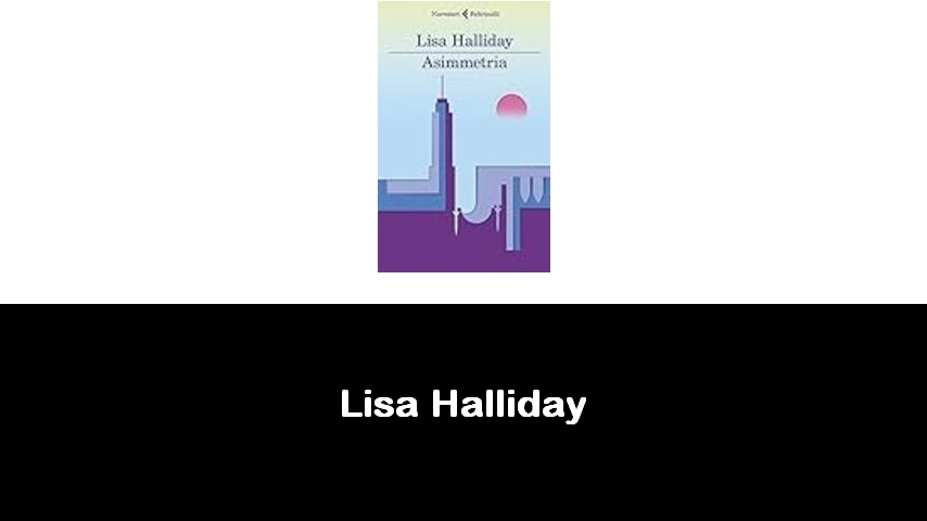 libri di Lisa Halliday