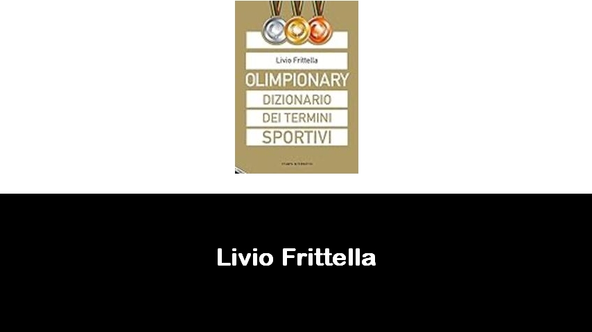 libri di Livio Frittella