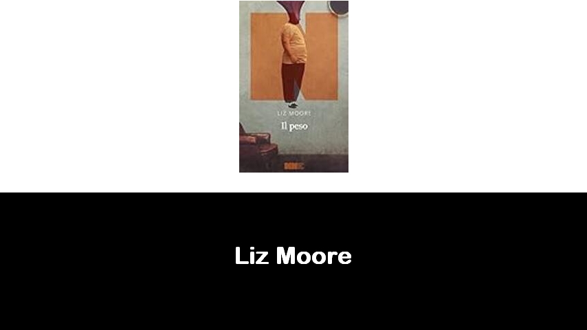 libri di Liz Moore