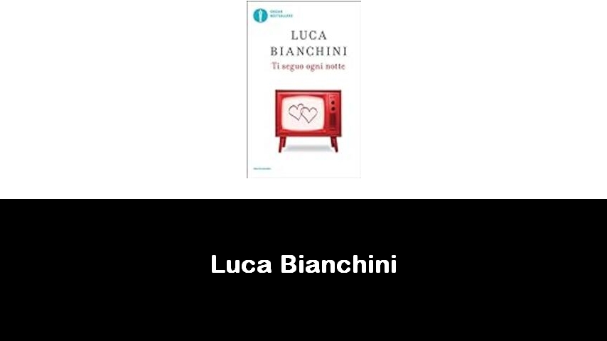 libri di Luca Bianchini