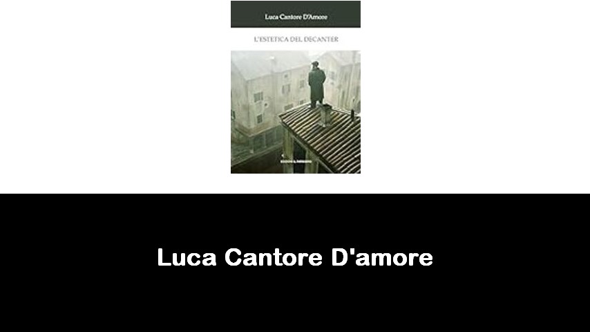 libri di Luca Cantore D'amore