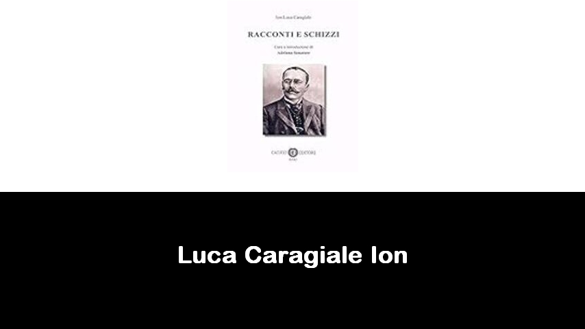 libri di Luca Caragiale Ion