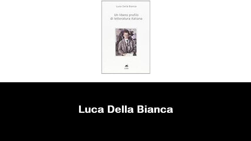 libri di Luca Della Bianca