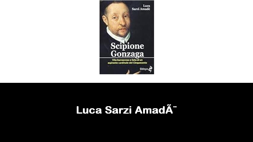 libri di Luca Sarzi Amadè